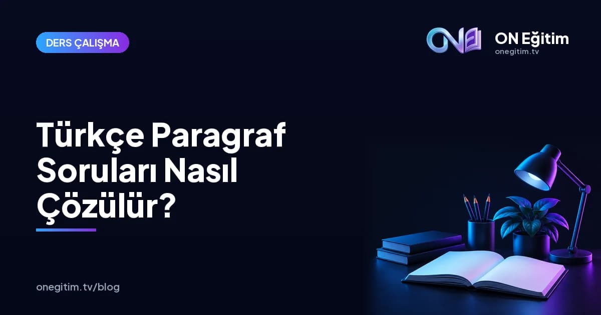Türkçe Paragraf Soruları Nasıl Çözülür? 10 Etkili Teknik