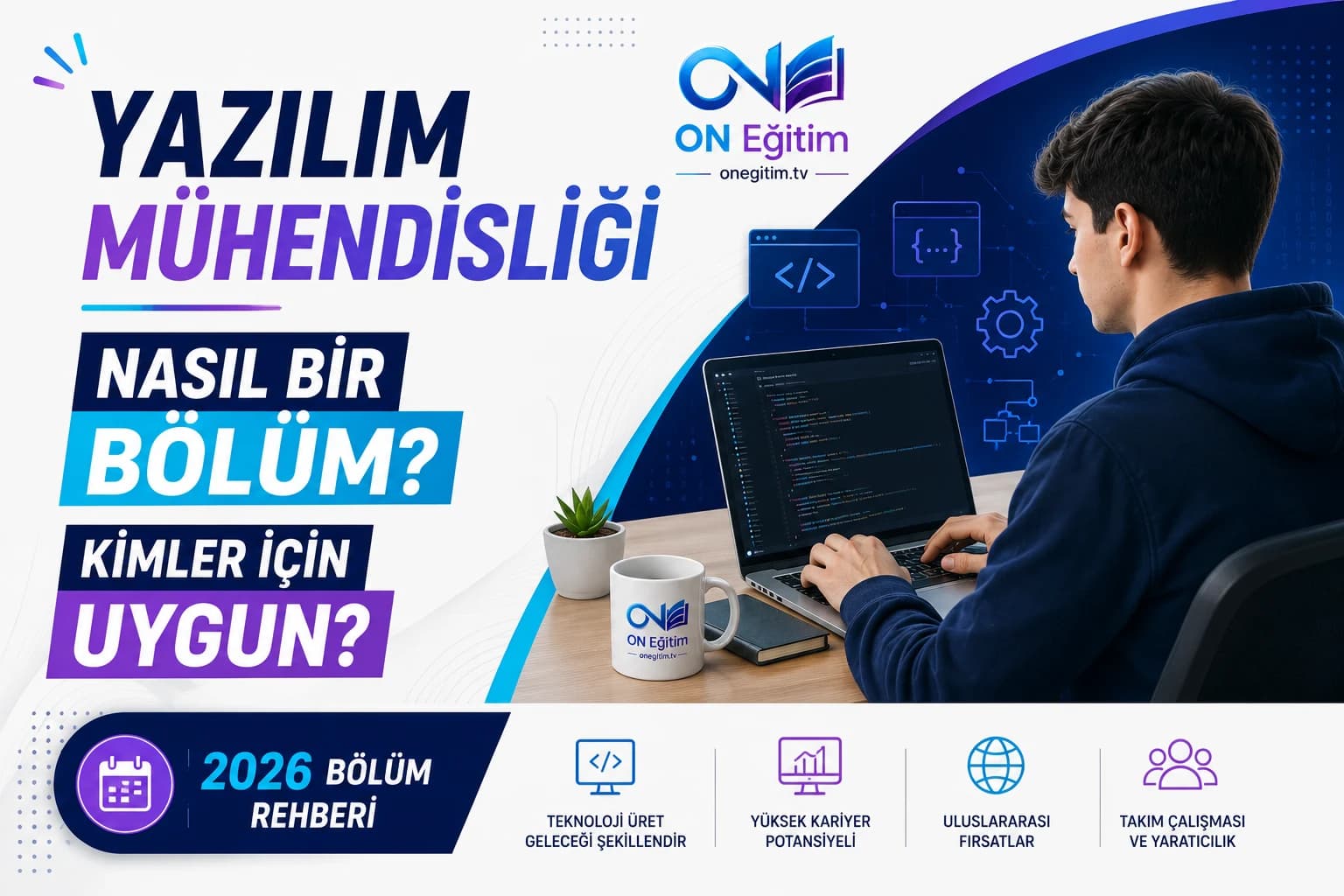 Yazılım Mühendisliği Bölümü Nasıl Bir Bölüm? Kimler İçin Uygun? (2026 Rehberi)