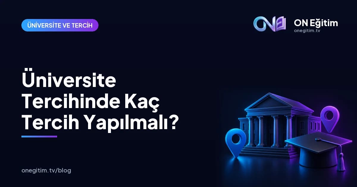 Üniversite Tercihinde Kaç Tercih Yapılmalı? Tercih Listesi Nasıl Dengelenir?