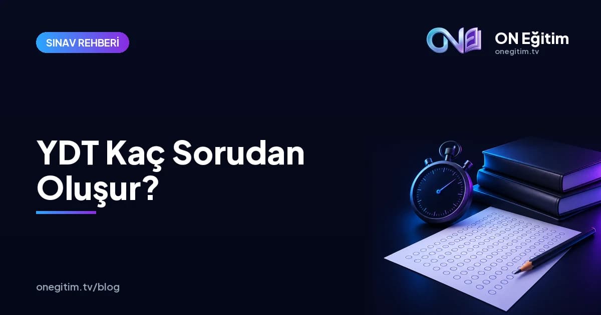 YDT Kaç Sorudan Oluşur? Süre ve Bölümler