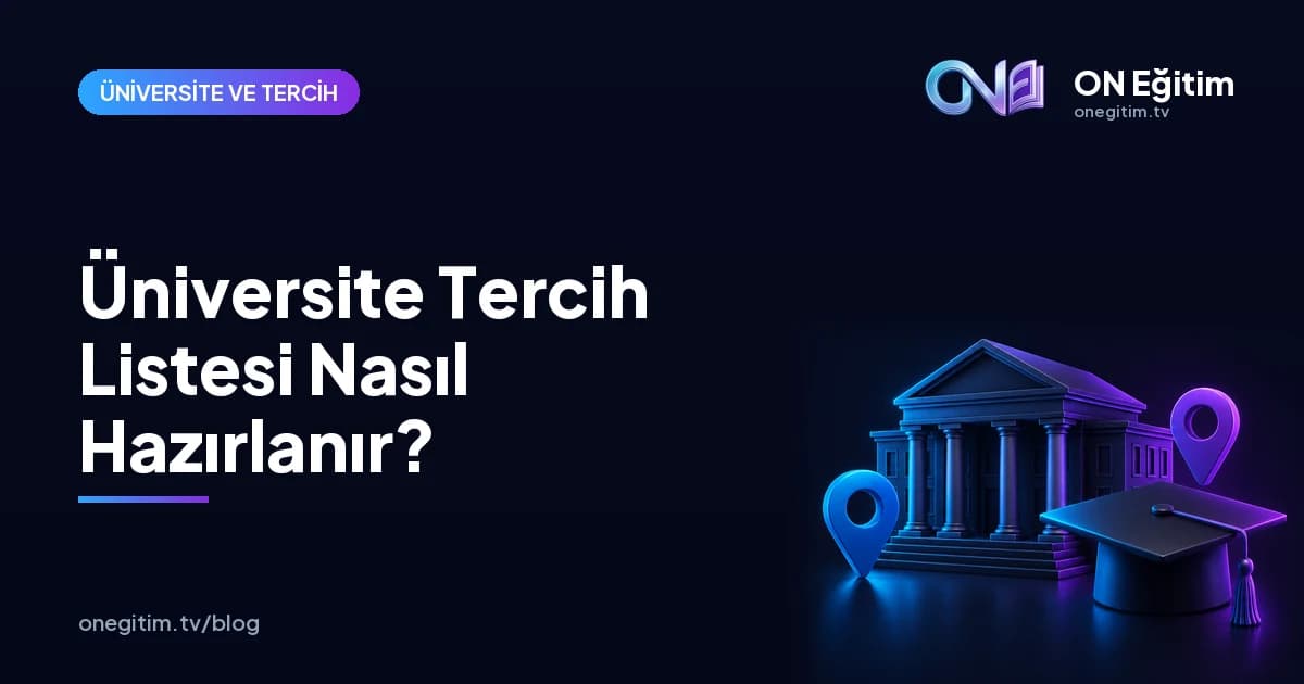 Üniversite Tercih Listesi Nasıl Hazırlanır? Adım Adım Rehber