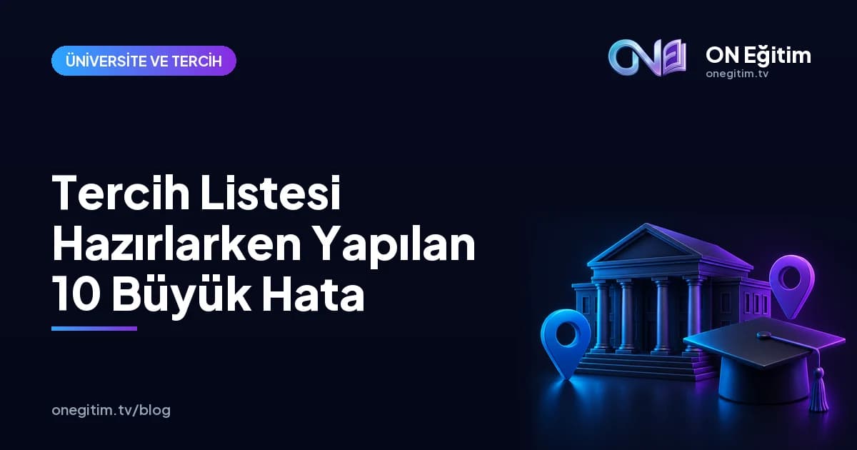 Üniversite Tercih Listesi Hazırlarken Yapılan 10 Büyük Hata